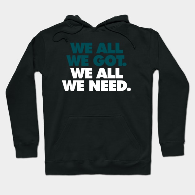 We All We Got, We All We Need Alt Hoodie by Center City Threads